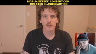 Bigbunjeeeeee Content Cop  Creator Clash Reaction [upl. by Ahsiad]