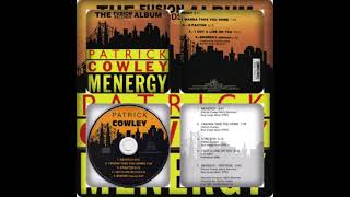 PATRICK COWLEY  MENERGY THE FUSSION RECORDS ALBUM [upl. by Ycul]