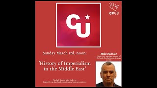 CU Spring 2024 Mike Macnair  History of Imperialism in the Middle East [upl. by Assirat]