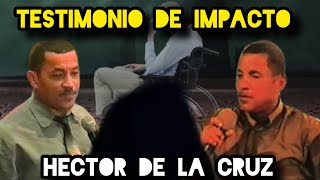 HECTOR DE LA CRUZ  DE ESTA MANERA DIOS LO USABA EN LOS 80 Y LOS 90 TESTIMONIO IMPACTANTE [upl. by Ainelec]