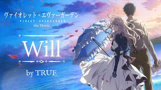 Violet Evergarden The Movie  Theme Song Full  Will  by TRUE [upl. by Jenkel]