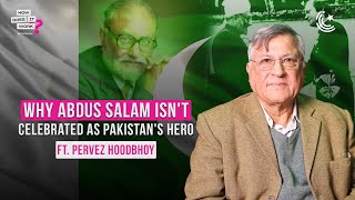 Why Abdus Salam Isnt Celebrated As Pakistans Hero Ft Pervez Hoodbhoy EP158 [upl. by Brabazon480]