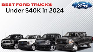 Best Ford Trucks Under 40K in 2024  Top Affordable Picks [upl. by Honoria]