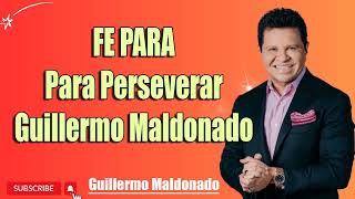 Claves Esenciales Para Perseverar Con Fe Guillermo Maldonado Predica Completa [upl. by Airyt]