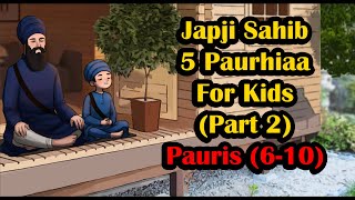 Japji Sahib Panj Paurhian PART2 610 Pauris  Pathh  ਛੋਟੇ ਬੱਚਿਆਂ ਲਈ  ਜਪੁਜੀ ਸਾਹਿਬ ਪੰਜ ਪਉੜੀਆਂ ਪਾਠ [upl. by Starlene]