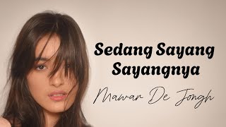 Mawar De Jongh Sedang Sayang Sayangnya Lirik Videos [upl. by Anaiad]