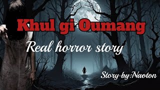 Khul Gi OumangReal horror storyAsengba wariManipuri horror story [upl. by Gass]