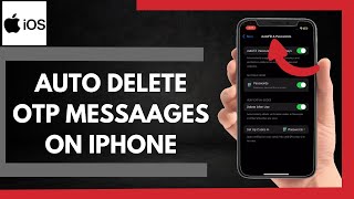 How To Auto Delete OTP Messages On Iphone [upl. by Kir]