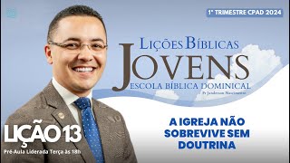 Lição 13  A Igreja não Sobrevive sem Doutrina  JOVENS [upl. by Solegna]