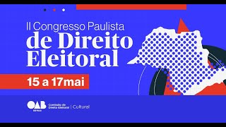 2º CONGRESSO PAULISTA DE DIREITO ELEITORAL  1605 [upl. by Notniuqal]