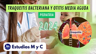 RM 24  PEDIATRIA TRAQUEITIS BACTERIANA y OTITIS MEDIA AGUDA ESTUDIOS M Y C [upl. by Trelu731]