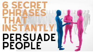 Top 6 Secret Phrases that Instantly Persuade People [upl. by Wales]