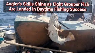 Anglers Skills Shine as Eight Grouper Fish Are Landed in Daytime Fishing Success [upl. by Haney832]