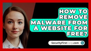 How To Remove Malware From A Website For Free  SecurityFirstCorpcom [upl. by Beverie]