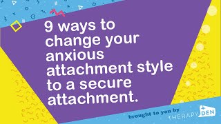 9 ways to change your anxious attachment style to a secure attachment [upl. by Julianna]