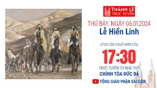 CHÚA NHẬT LỄ HIỂN LINH  1730 THỨ BẢY 612024  NHÀ THỜ ĐỨC BÀ [upl. by Illona]