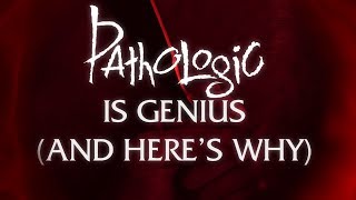 Pathologic is Genius And Heres Why [upl. by Nnyroc138]