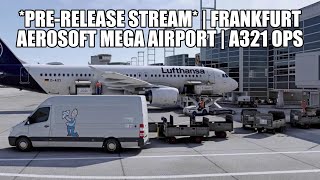 PRERELEASE  Frankfurt Mega Airport Aerosoft  Fenix A321 Flights [upl. by Konopka]