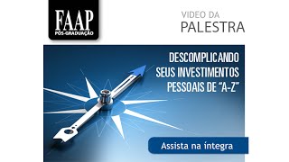 000 Investimentos Pessoais  Palestra FAAP [upl. by Notniw]