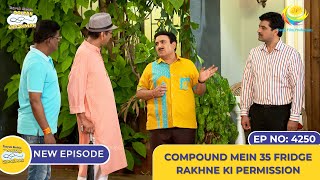 NEW Ep 4250  Compound Mein 35 Fridge Rakhne Ki Permission  Taarak Mehta Ka Ooltah Chashmah [upl. by An639]