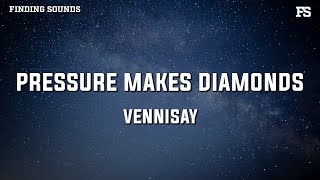 Vennisay  PRESSURE MAKES DIAMONDS Lyrics [upl. by Hayyifas]