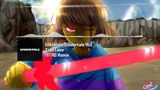 Glitchtale Undertale AU True Love Frisks Theme NITRO Remix Original By Nyx The Shield [upl. by Nakashima]