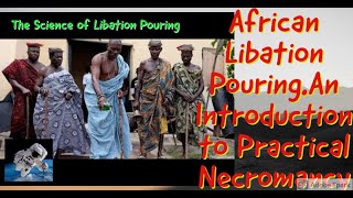 African Libation PouringAn Introduction to Practical Necromancy [upl. by Lauber]