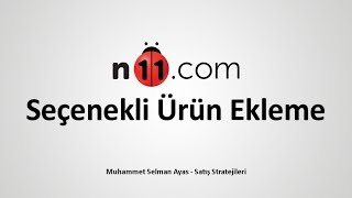 N11 Seçenekli Ürün Ekleme ve Üst Sırada Çıkma  N11 Satış Stratejileri 6 [upl. by Enomrej]