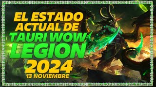 EL ESTADO ACTUAL DE TAURI WOW LEGION 2024 ACTUALIZACION [upl. by Charisse]