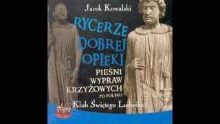 Jacek Kowalski  Rycerze dobrej opieki  17 Pieśń palestyńska [upl. by Brenza]