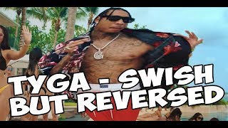 Tyga  SWISH but REVERSED [upl. by Nowad]