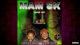 Mam SK 2024 K92 Kangom x Manu Boyd Prod by Spenza Bee  SKB Record [upl. by Layne]