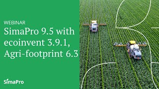 Webinar  SimaPro 95 with ecoinvent 391 and Agrifootprint 63 [upl. by Dera]