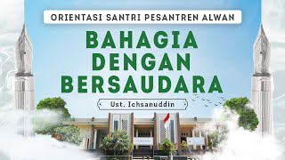 01 Bahagia dengan Bersaudara  Ustadz Ichsanuddin [upl. by Sikata]