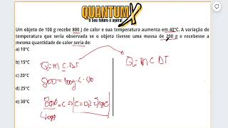 Um objeto de 100 g recebe 800 J de calor e sua temperatura aumenta  Questões de Física  Quantum X [upl. by Ssepmet596]