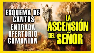 LA ASCENSIÓN DEL SEÑOR  ESQUEMA DE CANTOS  COROS CATÓLICOS [upl. by Kernan270]