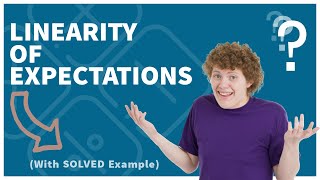 Linearity Of Expectations  Explained with a solved example [upl. by Tom956]