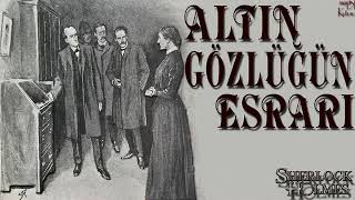 Sherlock Holmes  Altın Gözlüğün Esrarı Sesli Kitap [upl. by Aerdnahc559]