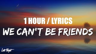 Ariana Grande  we cant be friends wait for your love 1 HOUR LOOP Lyrics [upl. by Wey]