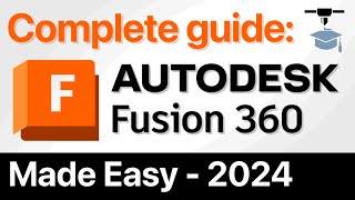 Fusion 360 Complete Guide  MADE EASY 2024 [upl. by Chaudoin]