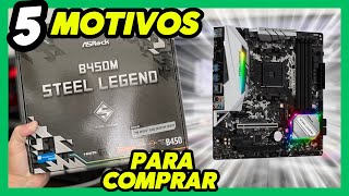 ASROCK B450M STEEL LEGEND QUER MOTIVOS PARA COMPRAR UMA [upl. by Behka]