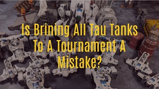 The big issue with bringing tau tanks to a tournament Was bringing only tanks too much [upl. by Tera]