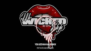 Yeh Jeevan Hai Remix  MrWickedStyle [upl. by Sly]