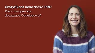 Gratyfikant nexonexo PRO  zbiorcze operacje dotyczące Oddelegowań [upl. by Sitto]