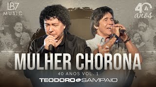 Teodoro e Sampaio  Mulher Chorona  40 Anos Vol 1 Vídeo Oficial [upl. by Meesak]