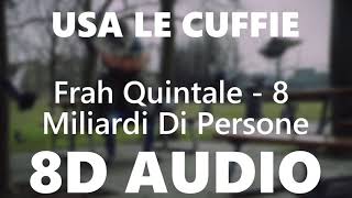 Frah Quintale  8 Miliardi Di Persone  8D AUDIO [upl. by Bartolome]