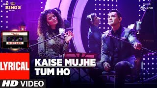 Kaise MujheTum Ho Song Lyrics  TSeries Mixtape  Palak Muchhal  Aditya Narayan  Bhushan Kumar [upl. by Yeltsew]