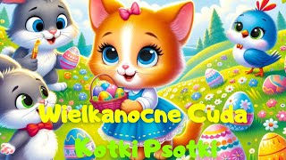 🔴 Wielkanocne Cuda Kotki Psotki 🐱🥚🌼 Rodzinne Słuchanie 🥚 Wielkanoc 🐰 Bajka po polsku 🌼 Audiobook [upl. by Lirbij]