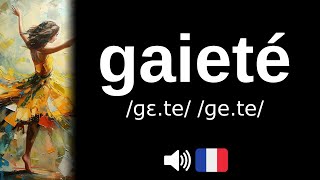 Comment bien prononcer gaieté [upl. by Laurella]