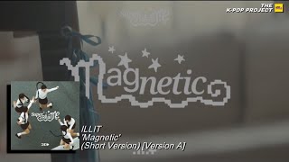 아일릿 ILLIT  ‘Magnetic’ Short Version Version A [upl. by Wolram]